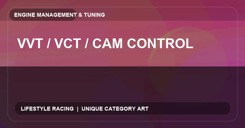 VVT / VCT / Cam Control
